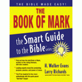 The Book of Mark: The Smart Guide to the Bible Series  By H. Walker Evans, Larry Richards Ph.D.